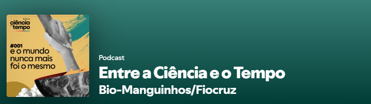 Podcast Entre a Ciência e o Tempo